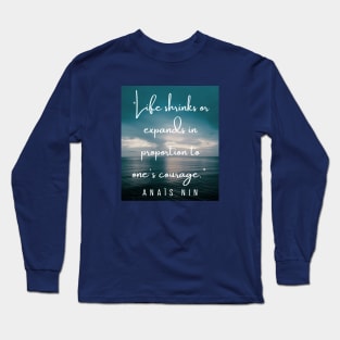 Dusk at sea and an  Anaïs Nin quote: Life shrinks or expands in proportion to one's courage. Long Sleeve T-Shirt